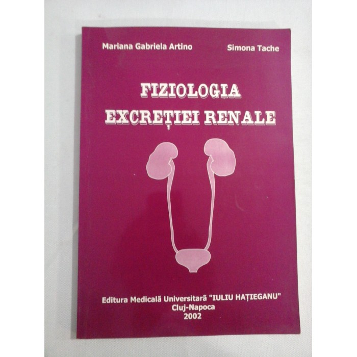 FIZIOLOGIA EXCRETIEI RENALE - Mariana Gabriela Artino * Simona Tache FIZIOLOGIA EXCRETIEI RENALE - Mariana Gabriela Artino * Simona Tache